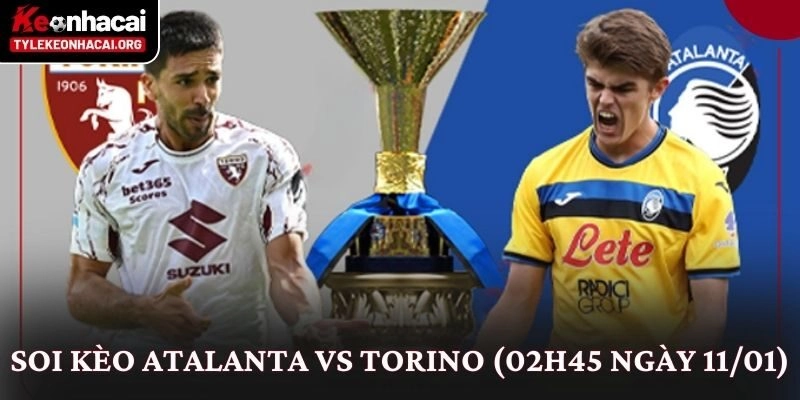 Soi Kèo Atalanta vs Torino (02h45 Ngày 11/01): Góc Nhìn Thực Tế 10 Soi Kèo Atalanta vs Torino (02h45 Ngày 11/01): Góc Nhìn Thực Tế