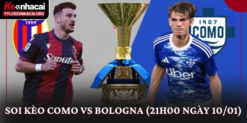 Soi Kèo Como vs Bologna (21h00 Ngày 10/01): Góc Nhìn Chuyên Sâu 1 Soi Kèo Como vs Bologna (21h00 Ngày 10/01): Góc Nhìn Chuyên Sâu