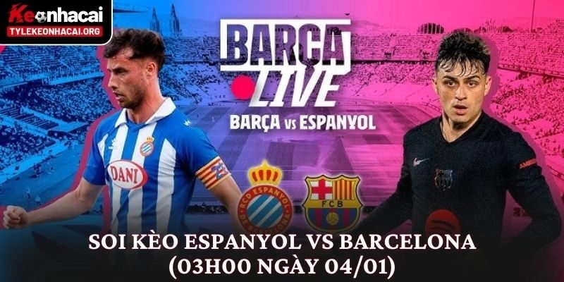 Soi kèo Espanyol vs Barcelona (03h00 ngày 04/01) Derby Xứ Catalan 7 Soi kèo Espanyol vs Barcelona (03h00 ngày 04/01) Derby Xứ Catalan