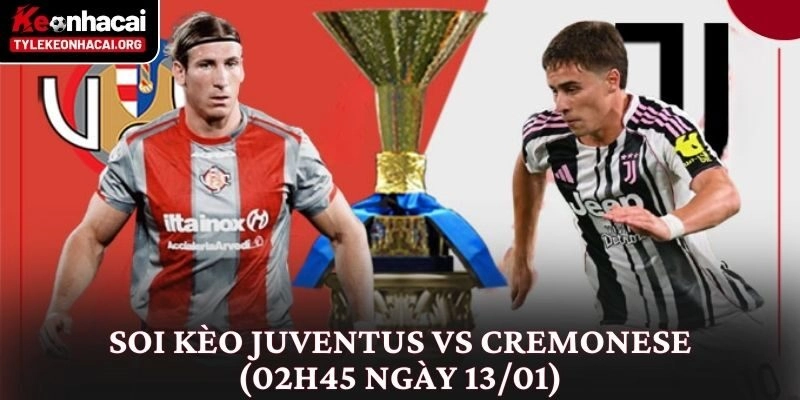 Soi Kèo Juventus vs Cremonese (02h45 Ngày 13/01) Góc Nhìn Thực Tế 8 Soi Kèo Juventus vs Cremonese (02h45 Ngày 13/01) Góc Nhìn Thực Tế