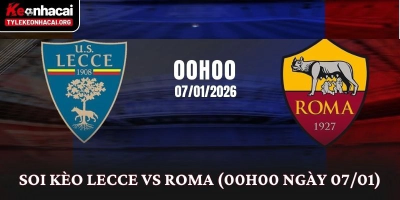 Soi Kèo Lecce vs Roma (00h00 Ngày 07/01): Phân Tích Kèo Serie A 4 Soi Kèo Lecce vs Roma (00h00 Ngày 07/01): Phân Tích Kèo Serie A