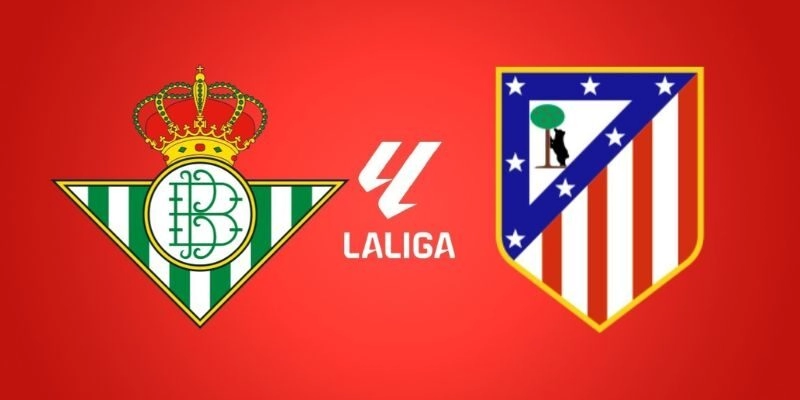 Soi Kèo Trận Đấu Betis Vs Atletico Madrid Lúc 3h00 Ngày 6/2/2026 - La Liga 2 Soi Kèo Trận Đấu Betis Vs Atletico Madrid Lúc 3h00 Ngày 6/2/2026 – La Liga